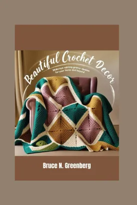Beautiful Crochet Decor: Make Eye-Catching Granny Squares for Your Home and Beyond Paperback  Large Print, May 21, 2025